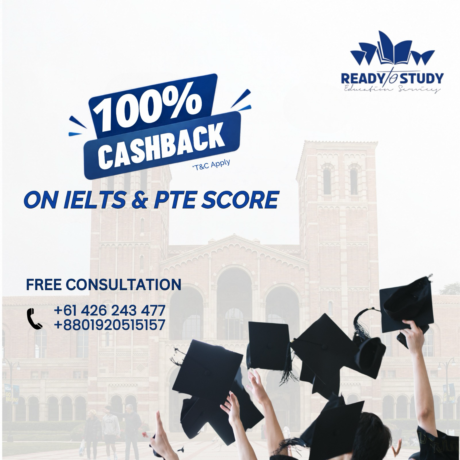 Ready to Study promotion: 100% cashback on IELTS and PTE score. Terms and conditions apply. Free consultation: +61 426 243 477 or +8801920515157.